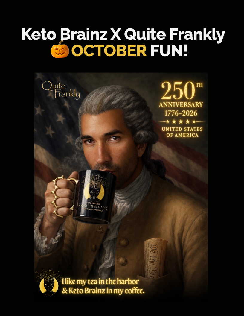 Keto Brainz × Quite Frankly October Fun — 250th Anniversary 1776–2026 poster. I like my tea in the harbor and my Keto Brainz in my coffee.